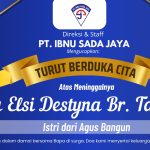 Direksi dan Staf PT Ibnu Sada Jaya Turut Berduka Cita atas Meninggalnya Ibu Elsi Destyna Br Tarigan, Istri Tercinta dari Bapak Agus Bangun